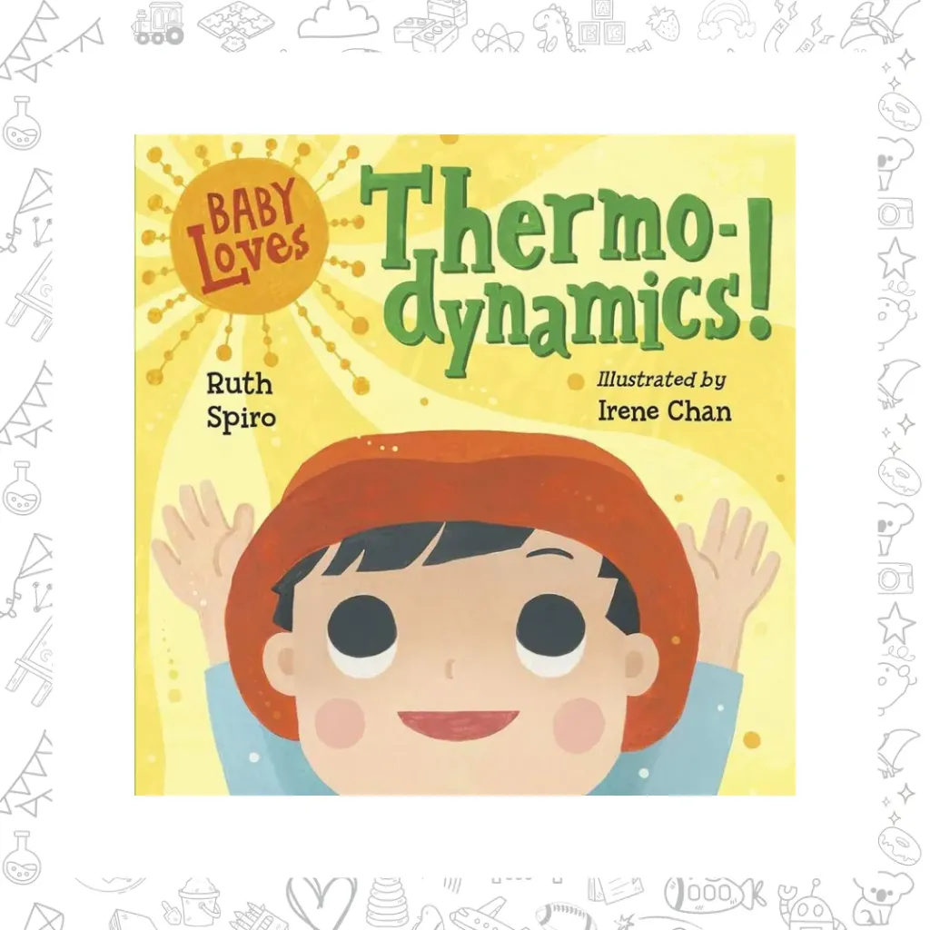 Baby loves Thermodynamics 